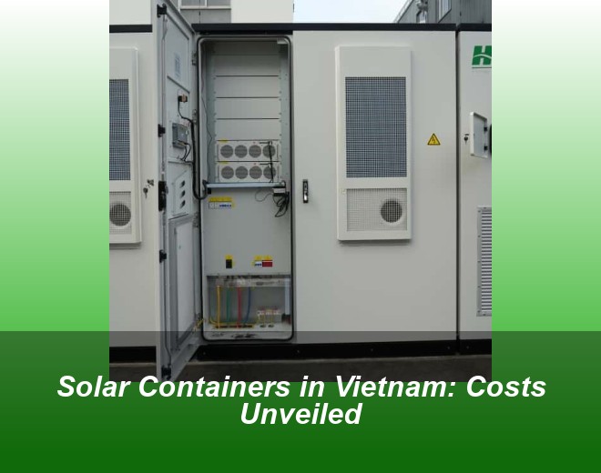 Solar Containers in Vietnam: Costs Unveiled